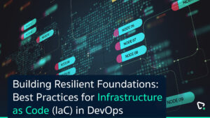 Read more about the article Building Resilient Foundations: Best Practices for Infrastructure as Code (IaC) in DevOps 