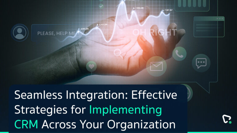 Seamless Integration Effective Strategies for Implementing CRM Across Your Organization