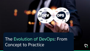 Read more about the article From Concept to Practice : The Progressive Journey of DevOps Services 